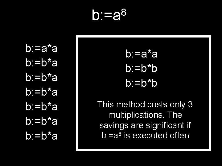 8 b: =a*a b: =b*a b: =b*a b: =a*a b: =b*b This method costs