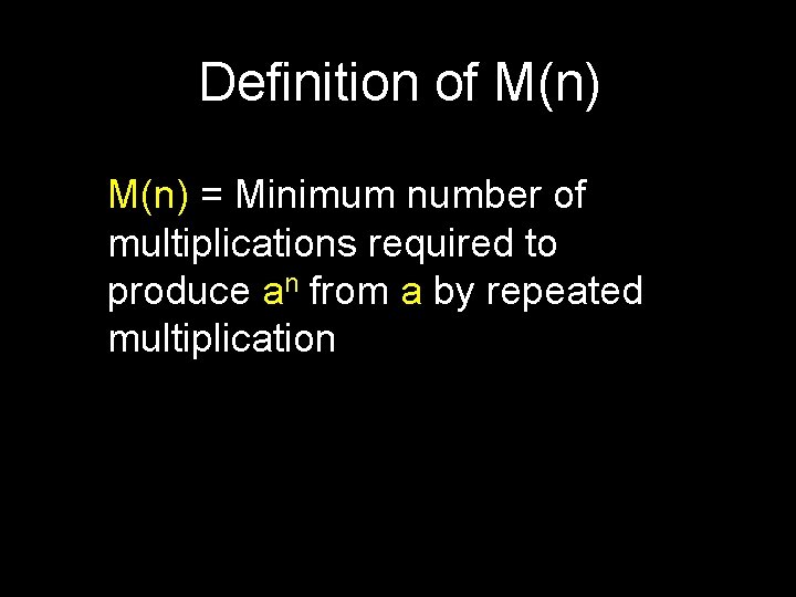 Definition of M(n) = Minimum number of multiplications required to produce an from a