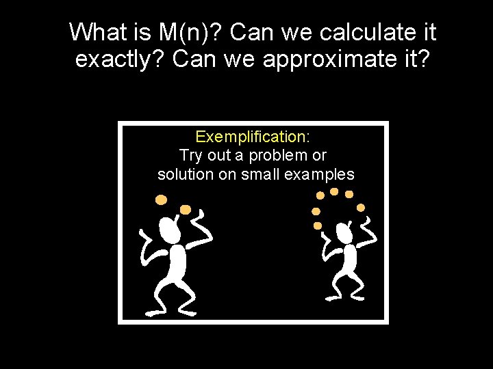 What is M(n)? Can we calculate it exactly? Can we approximate it? Exemplification: Try