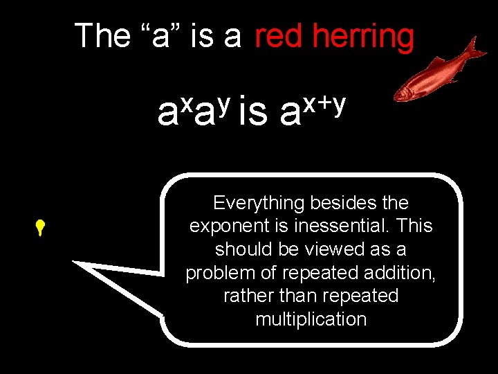 The “a” is a red herring x y a a is x+y a Everything