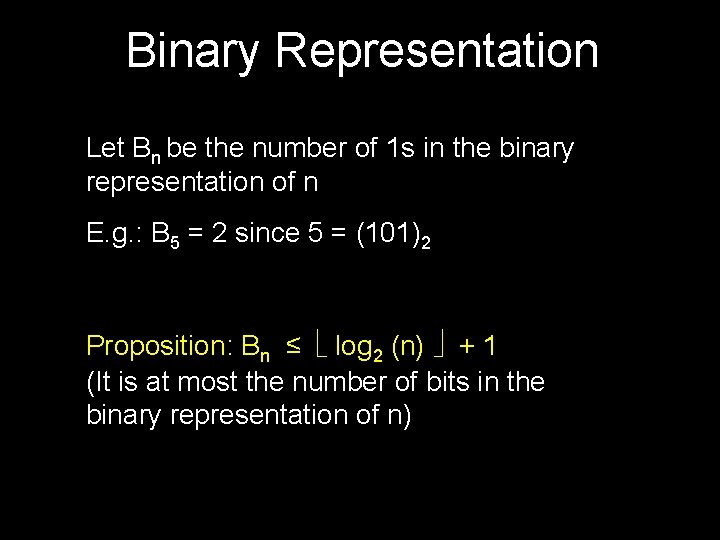 Binary Representation Let Bn be the number of 1 s in the binary representation