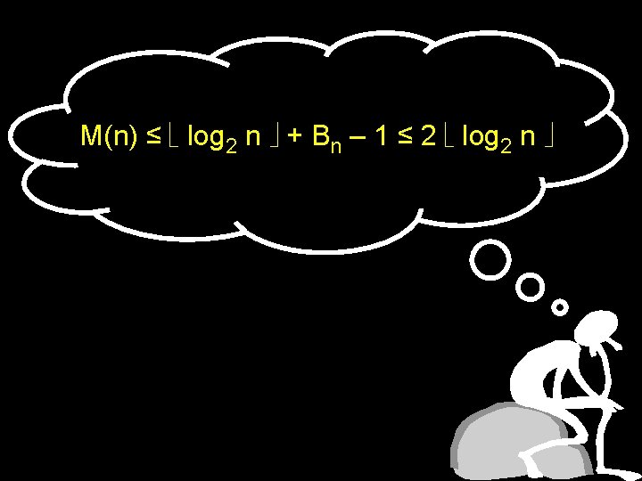 M(n) ≤ log 2 n + Bn – 1 ≤ 2 log 2 n
