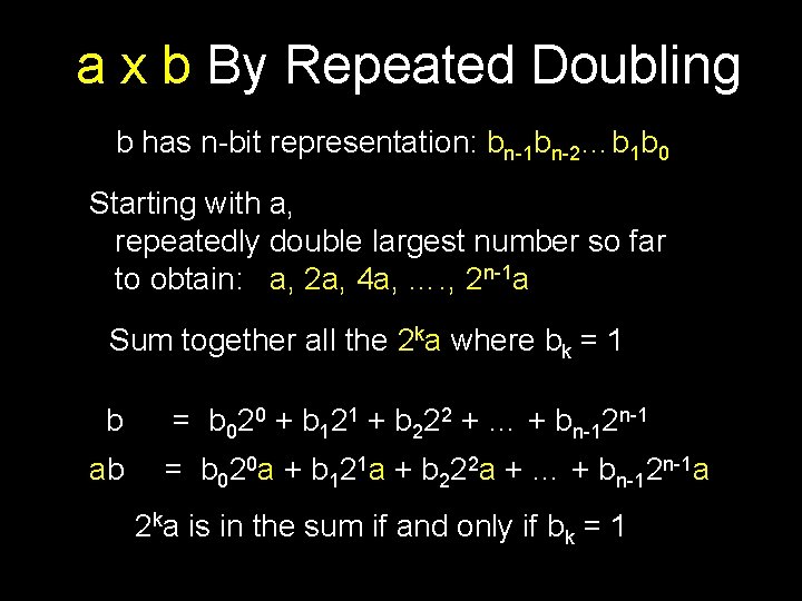 a x b By Repeated Doubling b has n-bit representation: bn-1 bn-2…b 1 b