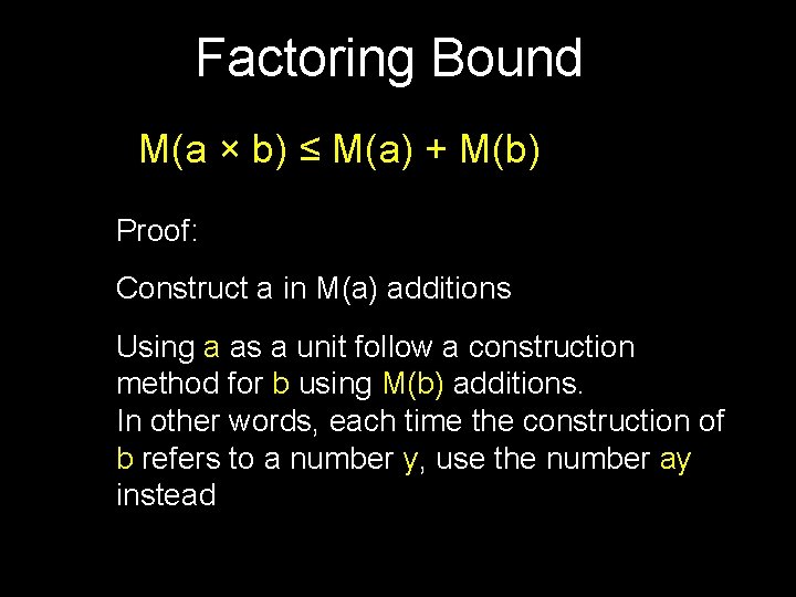 Factoring Bound M(a × b) ≤ M(a) + M(b) Proof: Construct a in M(a)