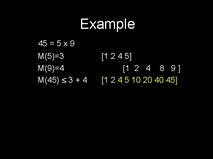 Example 45 = 5 x 9 M(5)=3 M(9)=4 M(45) £ 3 + 4 [1