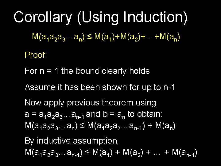 Corollary (Using Induction) M(a 1 a 2 a 3…an) ≤ M(a 1)+M(a 2)+…+M(an) Proof: