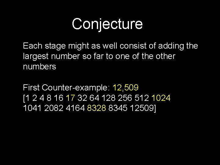 Conjecture Each stage might as well consist of adding the largest number so far