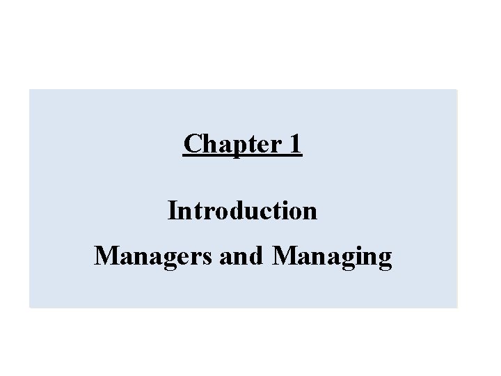 Chapter 1 Introduction Managers and Managing 