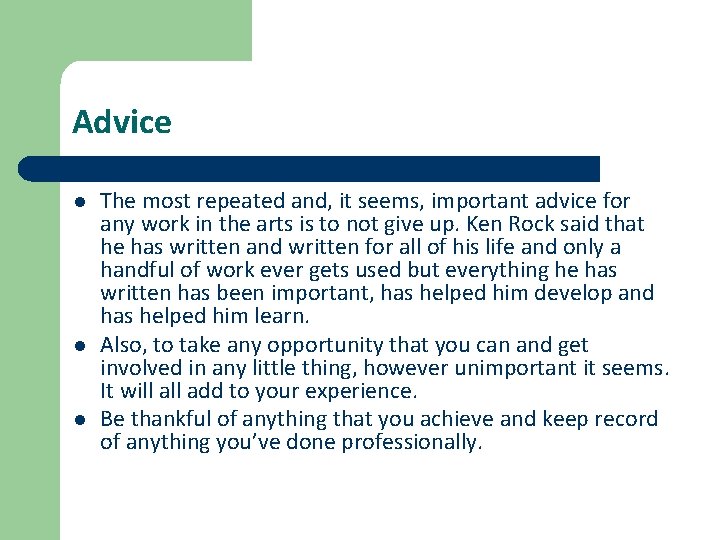 Advice l l l The most repeated and, it seems, important advice for any