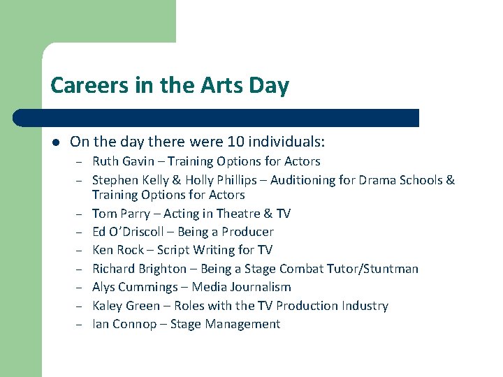 Careers in the Arts Day l On the day there were 10 individuals: –