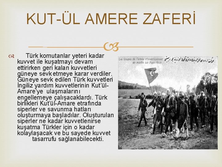 KUT-ÜL AMERE ZAFERİ Türk komutanlar yeteri kadar kuvvet ile kuşatmayı devam ettirirken geri kalan