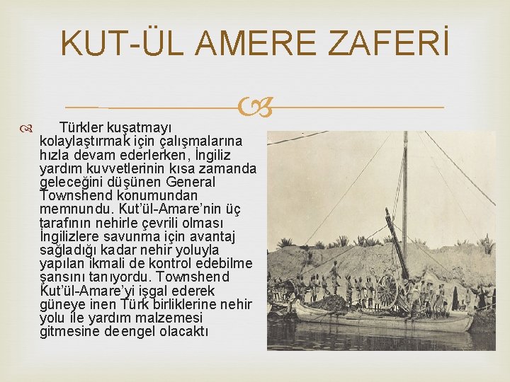 KUT-ÜL AMERE ZAFERİ Türkler kuşatmayı kolaylaştırmak için çalışmalarına hızla devam ederlerken, İngiliz yardım kuvvetlerinin