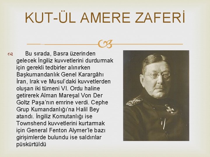 KUT-ÜL AMERE ZAFERİ Bu sırada, Basra üzerinden gelecek İngiliz kuvvetlerini durdurmak için gerekli tedbirler