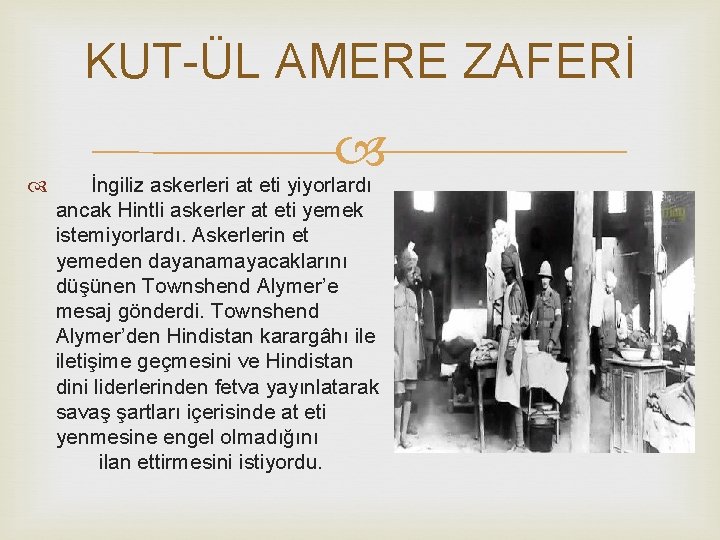 KUT-ÜL AMERE ZAFERİ İngiliz askerleri at eti yiyorlardı ancak Hintli askerler at eti yemek