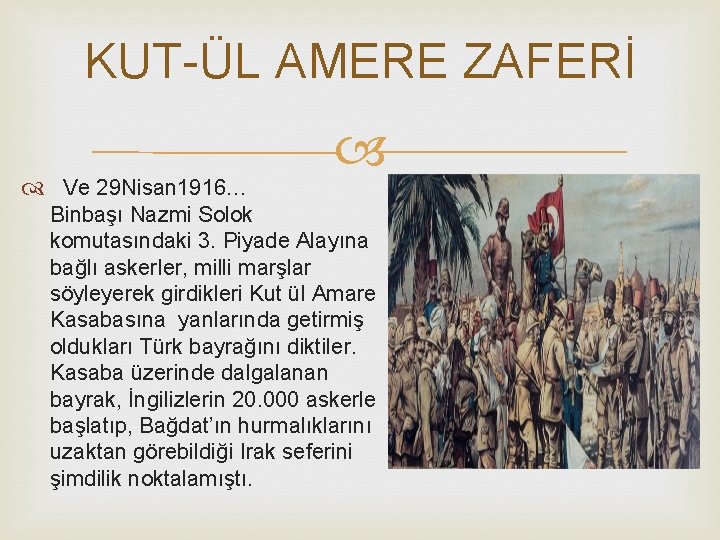 KUT-ÜL AMERE ZAFERİ Ve 29 Nisan 1916… Binbaşı Nazmi Solok komutasındaki 3. Piyade Alayına