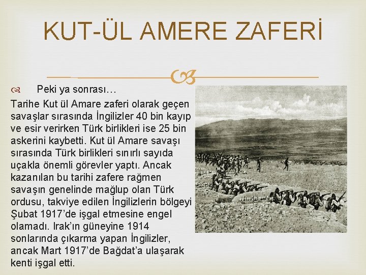 KUT-ÜL AMERE ZAFERİ Peki ya sonrası… Tarihe Kut ül Amare zaferi olarak geçen savaşlar