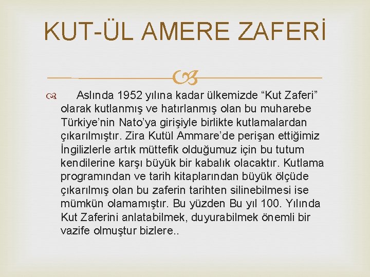 KUT-ÜL AMERE ZAFERİ Aslında 1952 yılına kadar ülkemizde “Kut Zaferi” olarak kutlanmış ve hatırlanmış