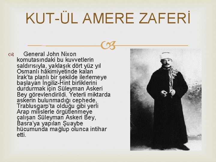 KUT-ÜL AMERE ZAFERİ General John Nixon komutasındaki bu kuvvetlerin saldırısıyla, yaklaşık dört yüz yıl