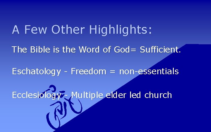 A Few Other Highlights: The Bible is the Word of God= Sufficient. Eschatology -