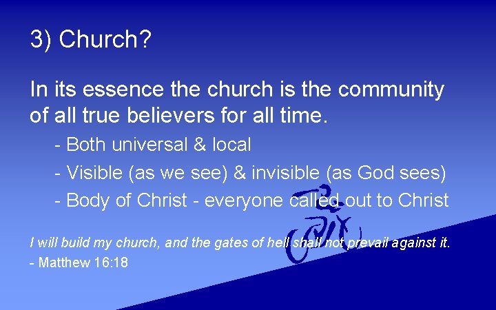 3) Church? In its essence the church is the community of all true believers