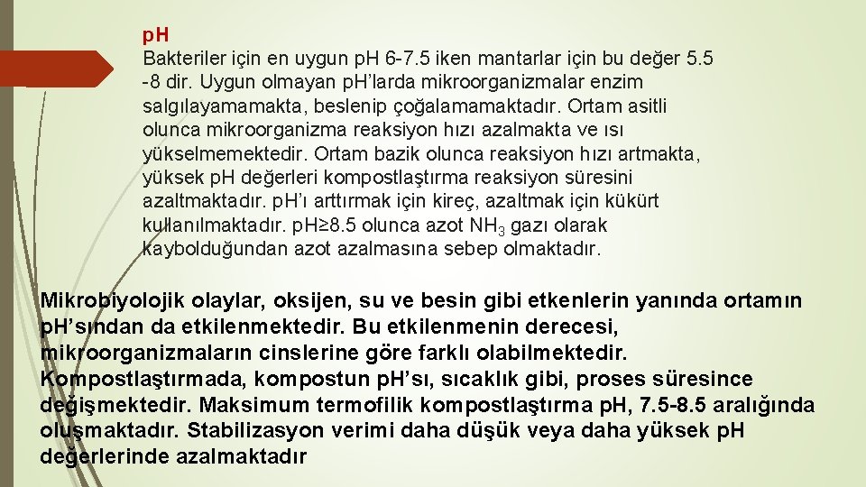 p. H Bakteriler için en uygun p. H 6 -7. 5 iken mantarlar için