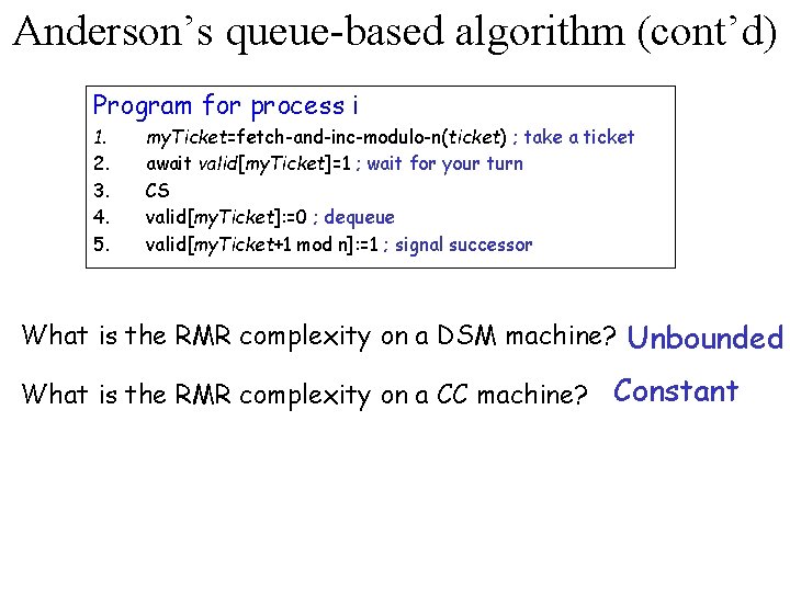 Anderson’s queue-based algorithm (cont’d) Program for process i 1. 2. 3. 4. 5. my.