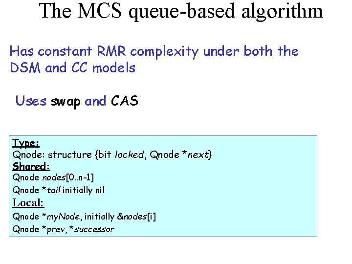 The MCS queue-based algorithm Has constant RMR complexity under both the DSM and CC