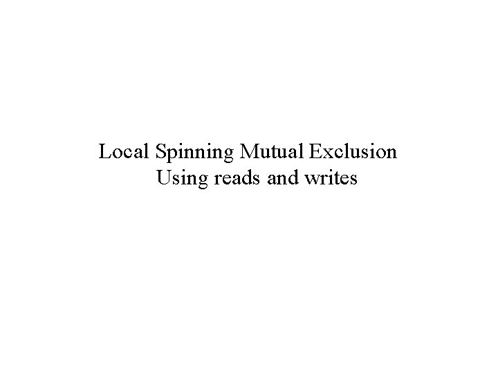 Local Spinning Mutual Exclusion Using reads and writes 