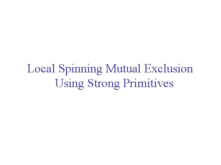 Local Spinning Mutual Exclusion Using Strong Primitives 