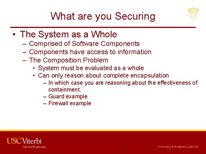 What are you Securing • The System as a Whole – Comprised of Software