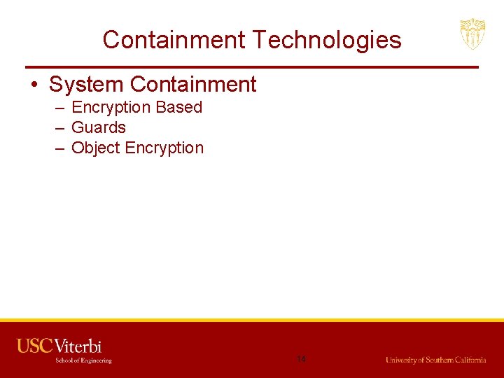 Containment Technologies • System Containment – Encryption Based – Guards – Object Encryption 14
