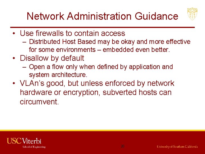 Network Administration Guidance • Use firewalls to contain access – Distributed Host Based may