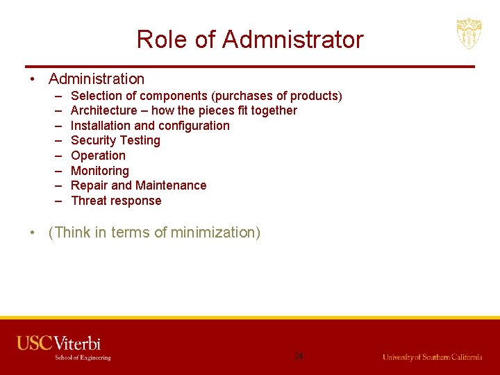 Role of Admnistrator • Administration – – – – Selection of components (purchases of