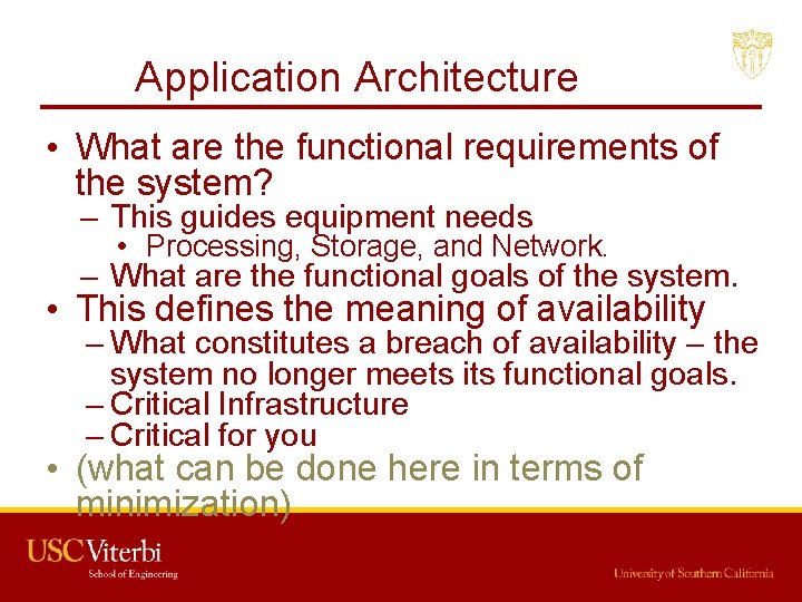 Application Architecture • What are the functional requirements of the system? – This guides