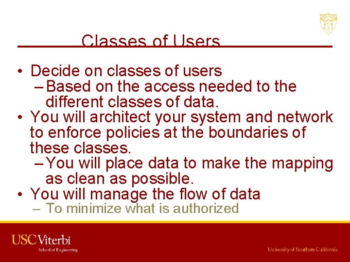 Classes of Users • Decide on classes of users – Based on the access