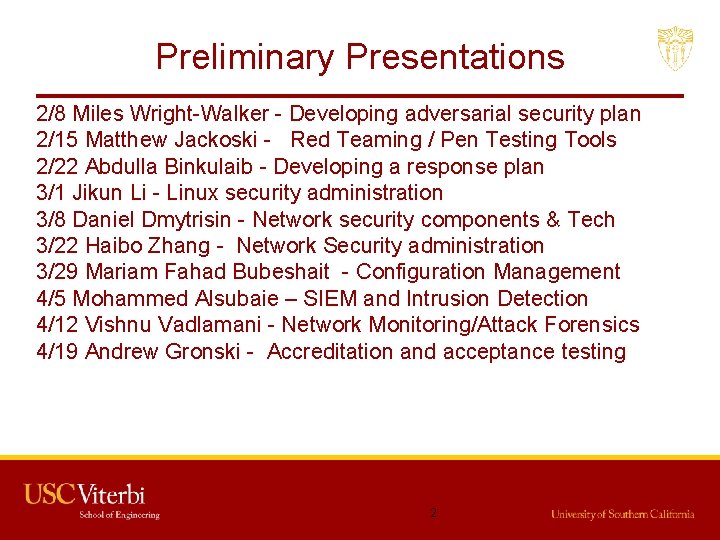 Preliminary Presentations 2/8 Miles Wright-Walker - Developing adversarial security plan 2/15 Matthew Jackoski -