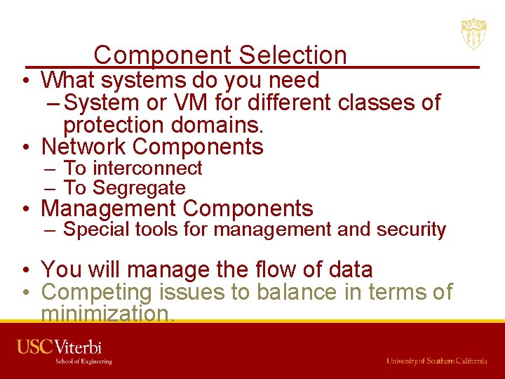 Component Selection • What systems do you need – System or VM for different