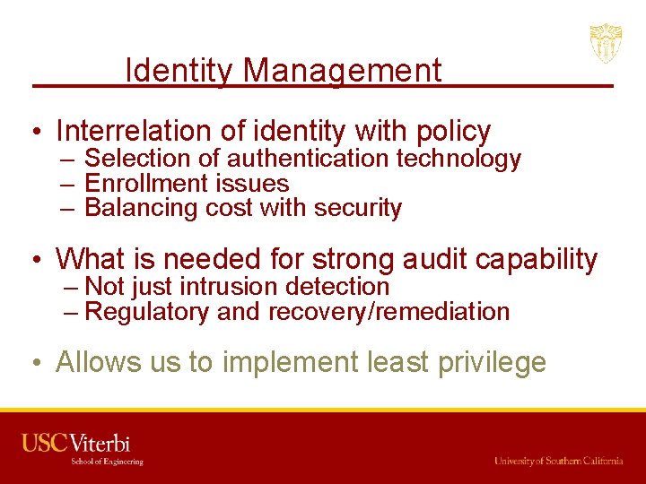 Identity Management • Interrelation of identity with policy – Selection of authentication technology –