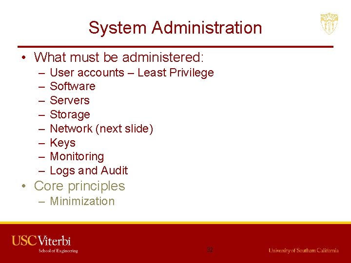 System Administration • What must be administered: – – – – User accounts –