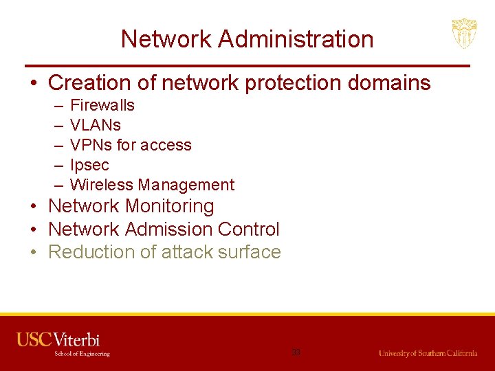 Network Administration • Creation of network protection domains – – – Firewalls VLANs VPNs