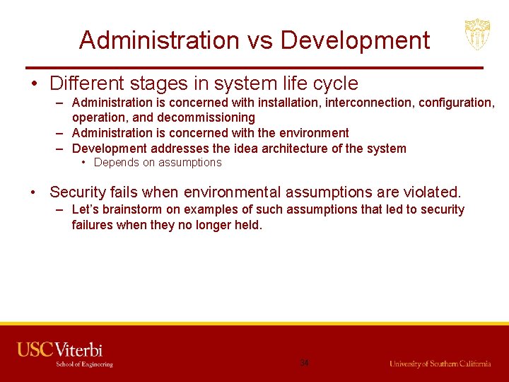Administration vs Development • Different stages in system life cycle – Administration is concerned