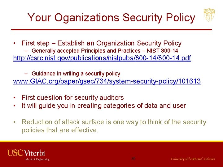 Your Oganizations Security Policy • First step – Establish an Organization Security Policy –