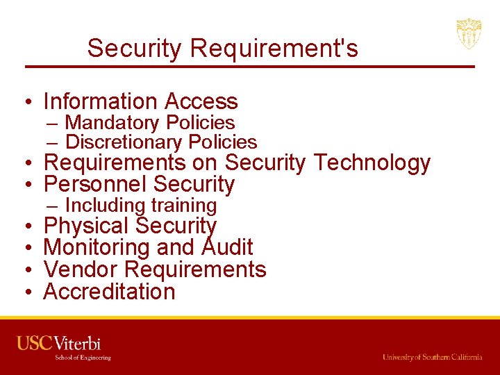 Security Requirement's • Information Access – Mandatory Policies – Discretionary Policies • Requirements on