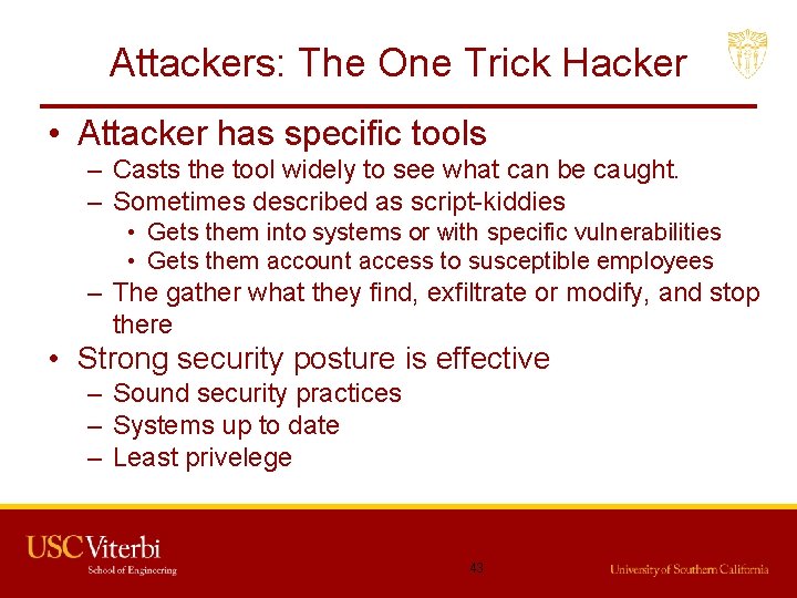 Attackers: The One Trick Hacker • Attacker has specific tools – Casts the tool