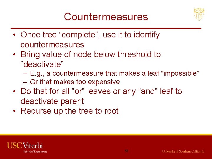 Countermeasures • Once tree “complete”, use it to identify countermeasures • Bring value of
