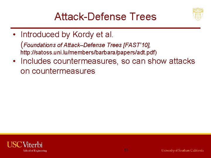 Attack-Defense Trees • Introduced by Kordy et al. (Foundations of Attack–Defense Trees [FAST’ 10],