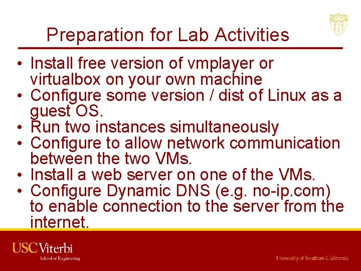Preparation for Lab Activities • Install free version of vmplayer or virtualbox on your