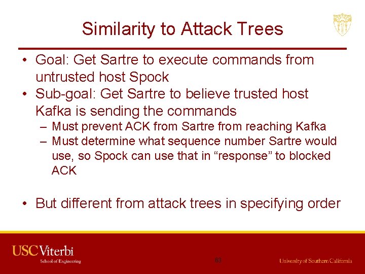 Similarity to Attack Trees • Goal: Get Sartre to execute commands from untrusted host