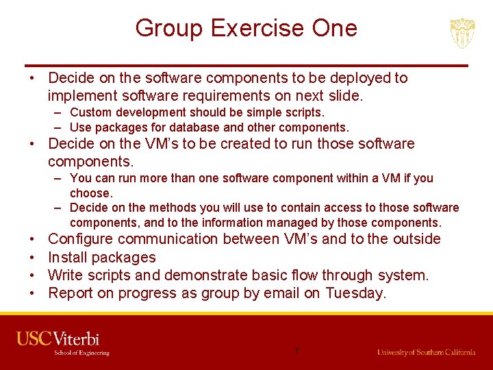 Group Exercise One • Decide on the software components to be deployed to implement