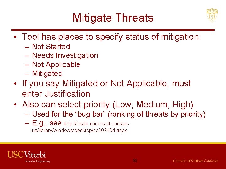 Mitigate Threats • Tool has places to specify status of mitigation: – – Not